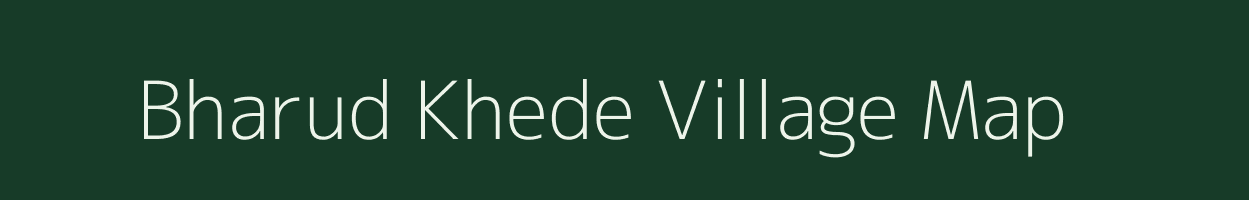 Bharud Khede village map in Maharashtra