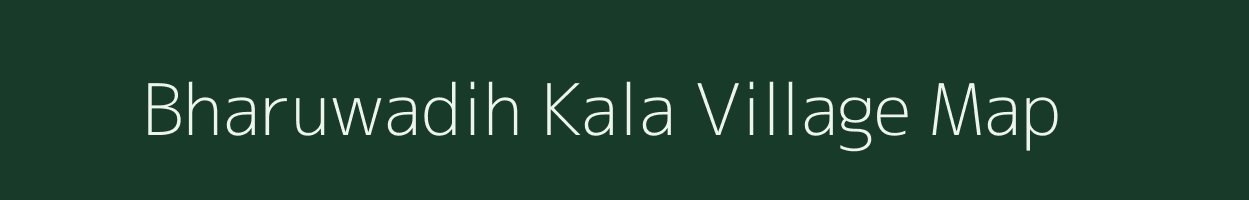 Bharuwadih Kala village map in Chhattisgarh