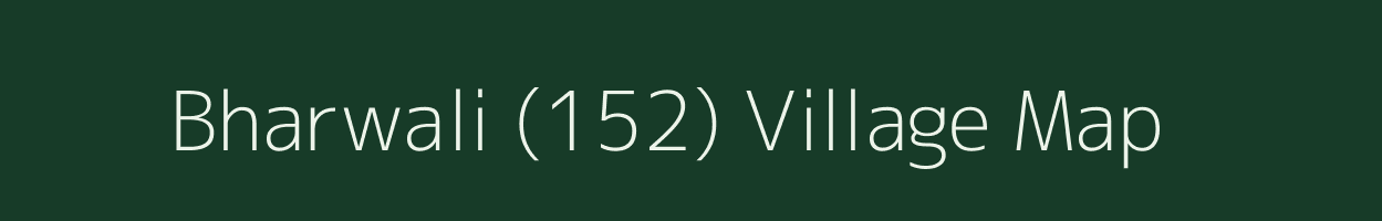 Bharwali (152) village map in Himachal Pradesh