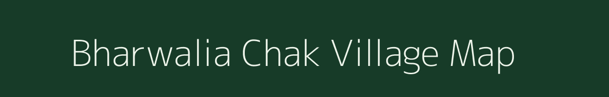 Bharwalia Chak village map in Uttar Pradesh