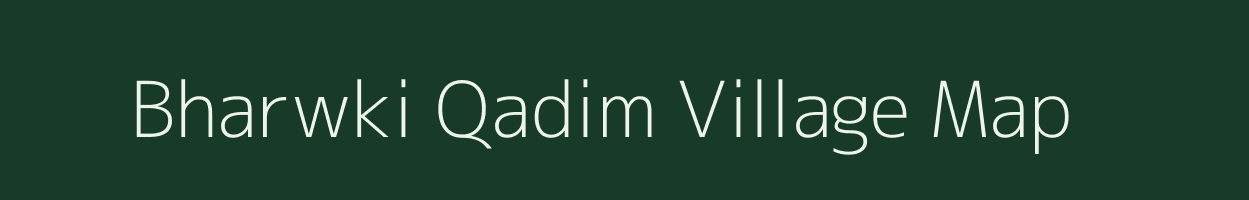 Bharwki Qadim village map in Uttar Pradesh