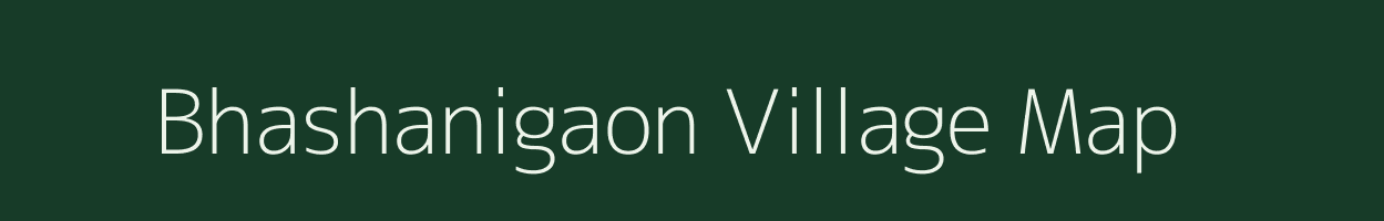 Bhashanigaon village map in Assam