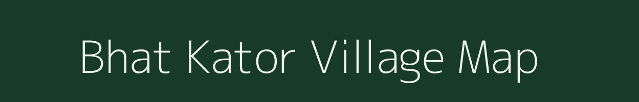 Bhat Kator village map in Madhya Pradesh