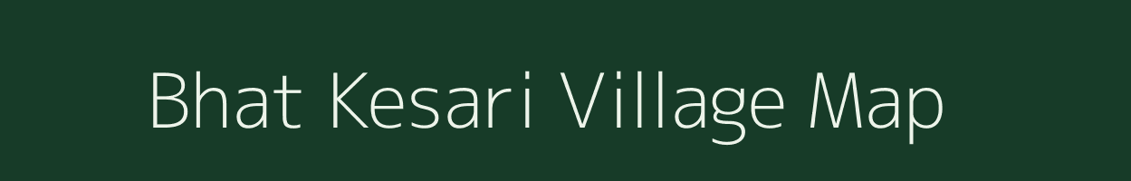 Bhat Kesari village map in Bihar