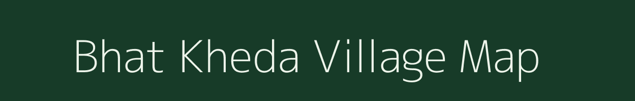 Bhat Kheda village map in Madhya Pradesh