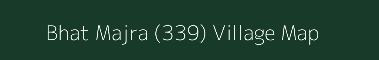 Bhat Majra (339) village map in Punjab