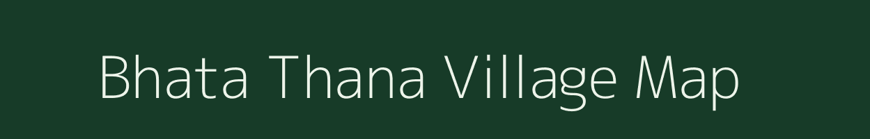 Bhata Thana village map in Bihar
