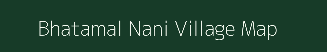 Bhatamal Nani village map in Gujarat