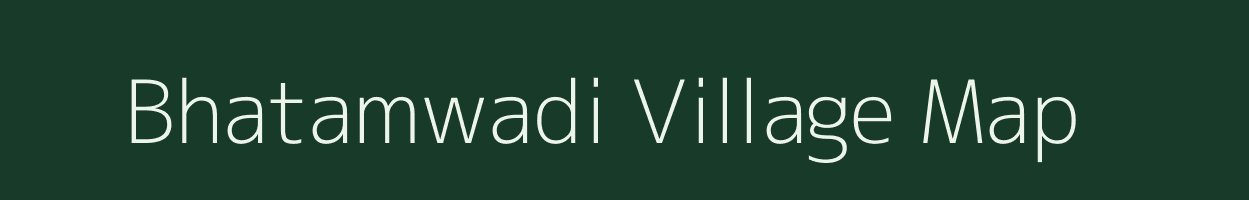 Bhatamwadi village map in Maharashtra