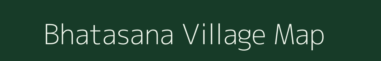 Bhatasana village map in Gujarat