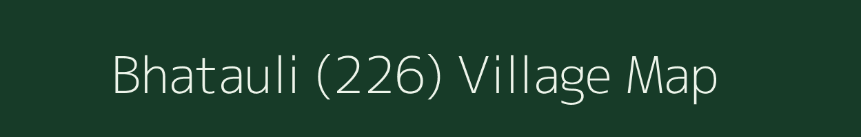 Bhatauli (226) village map in Himachal Pradesh