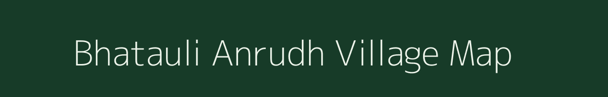 Bhatauli Anrudh village map in Bihar