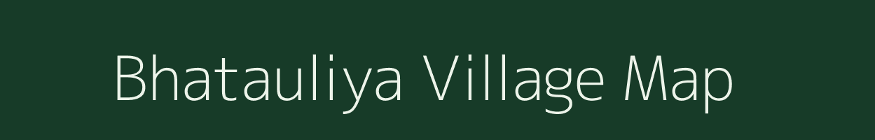 Bhatauliya village map in Bihar