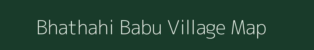 Bhathahi Babu village map in Uttar Pradesh