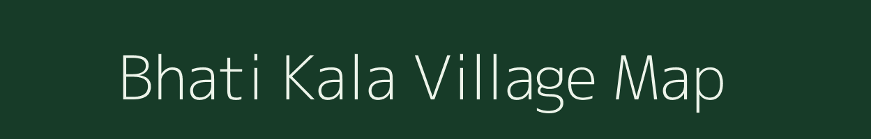 Bhati Kala village map in Uttar Pradesh