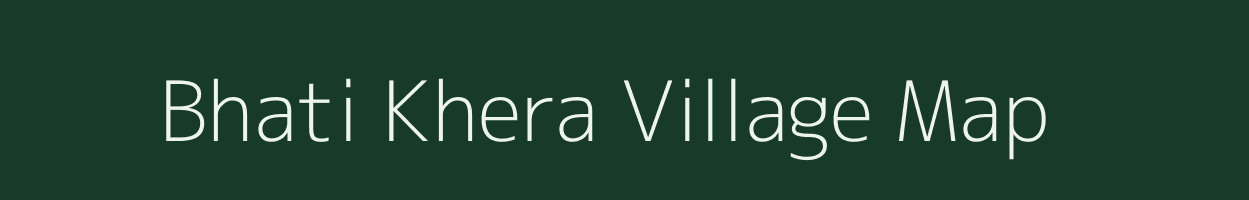 Bhati Khera village map in Rajasthan