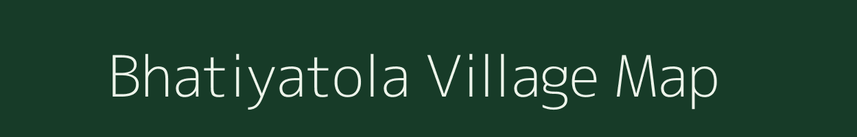 Bhatiyatola village map in Madhya Pradesh