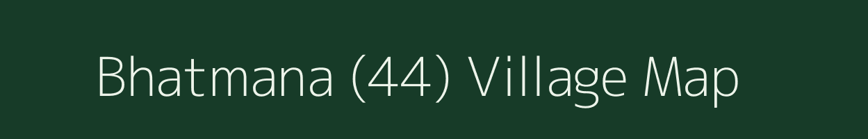 Bhatmana (44) village map in Himachal Pradesh