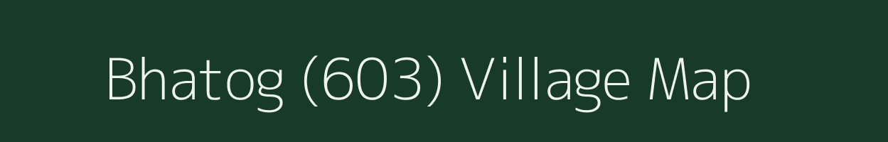 Bhatog (603) village map in Himachal Pradesh