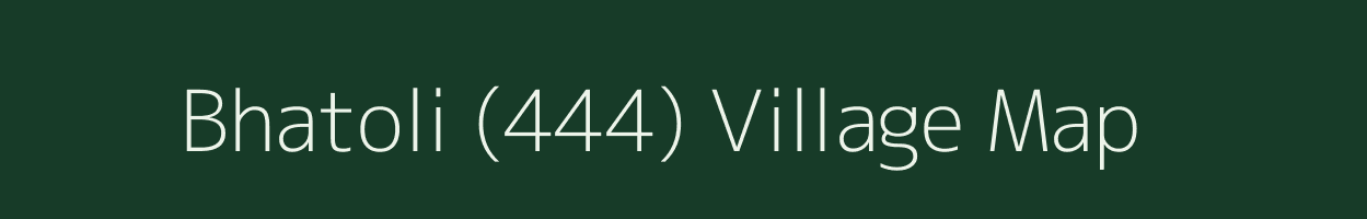 Bhatoli (444) village map in Punjab