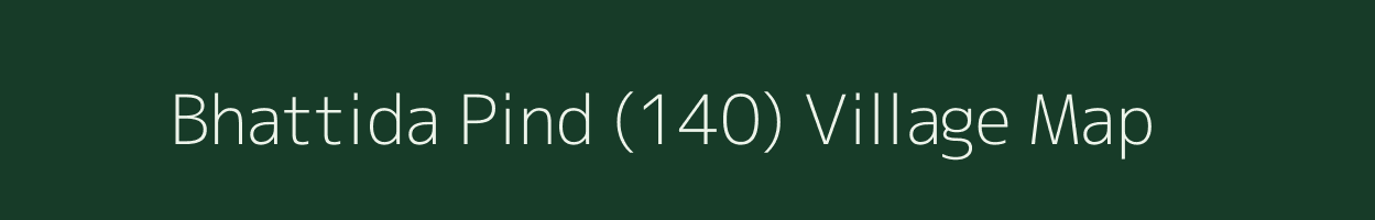 Bhattida Pind (140) village map in Punjab