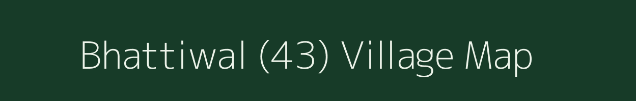 Bhattiwal (43) village map in Punjab