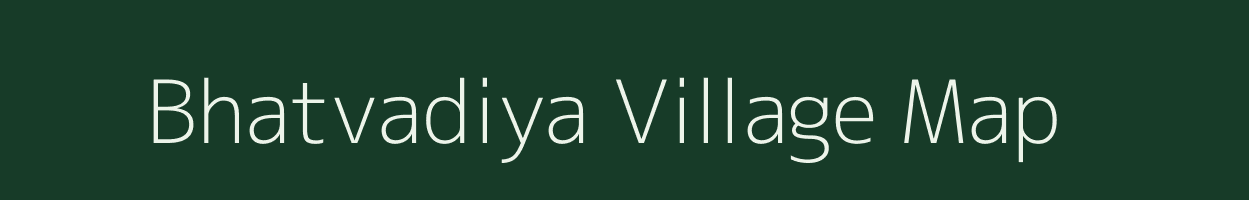 Bhatvadiya village map in Gujarat