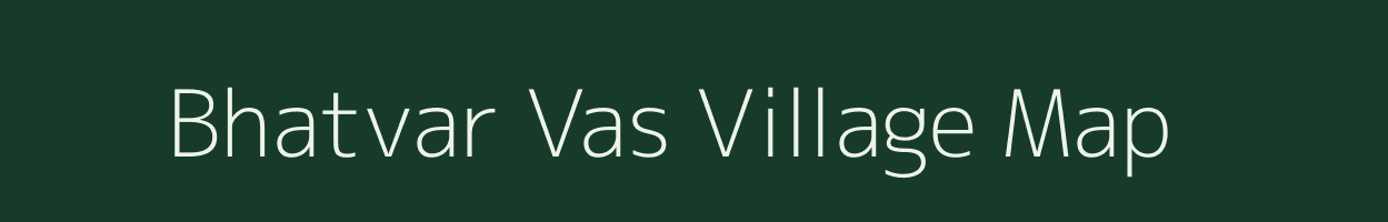 Bhatvar Vas village map in Gujarat