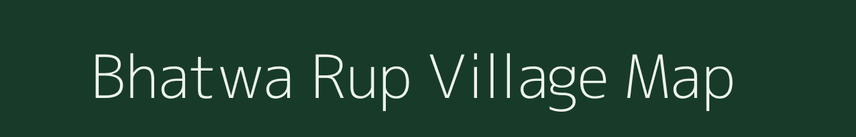 Bhatwa Rup village map in Bihar