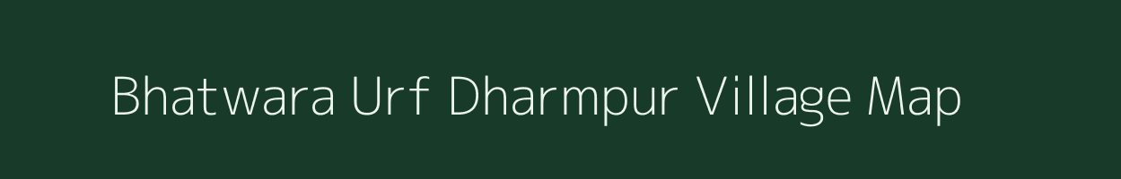 Bhatwara Urf Dharmpur village map in Uttarakhand