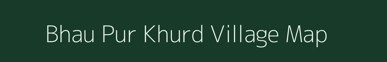 Bhau Pur Khurd village map in Uttar Pradesh