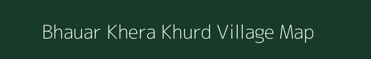 Bhauar Khera Khurd village map in Uttar Pradesh