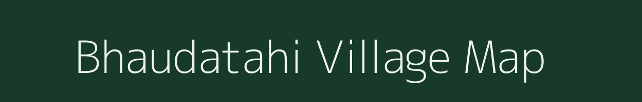 Bhaudatahi village map in Bihar