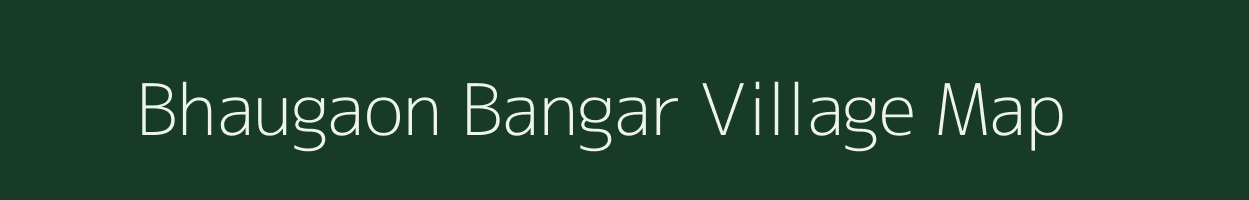 Bhaugaon Bangar village map in Uttar Pradesh