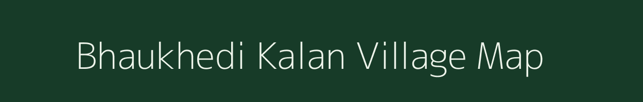 Bhaukhedi Kalan village map in Madhya Pradesh