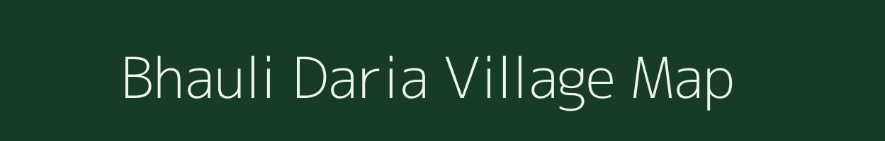 Bhauli Daria village map in Uttar Pradesh