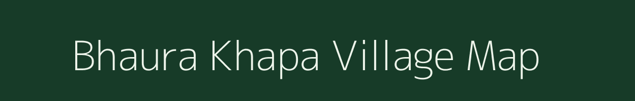 Bhaura Khapa village map in Madhya Pradesh