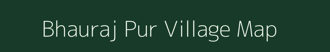 Bhauraj Pur village map in Uttar Pradesh