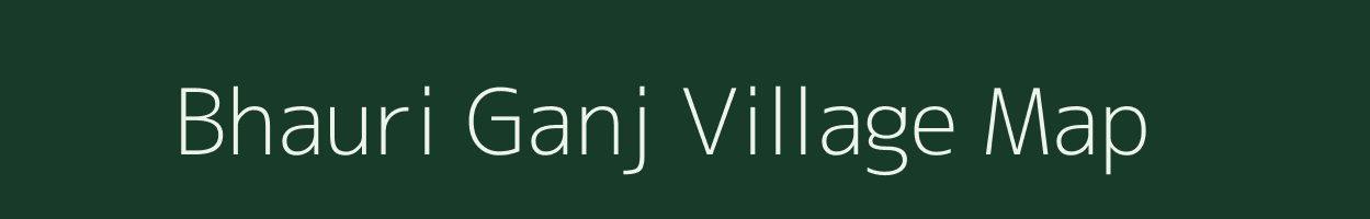 Bhauri Ganj village map in Uttar Pradesh