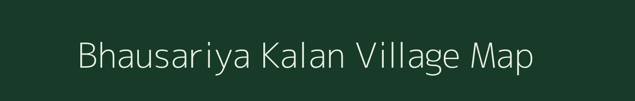 Bhausariya Kalan village map in Uttar Pradesh