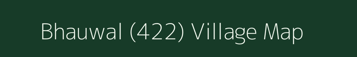 Bhauwal (422) village map in Punjab