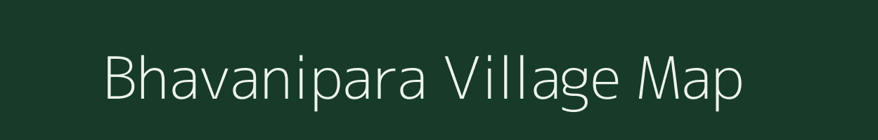 Bhavanipara village map in Gujarat