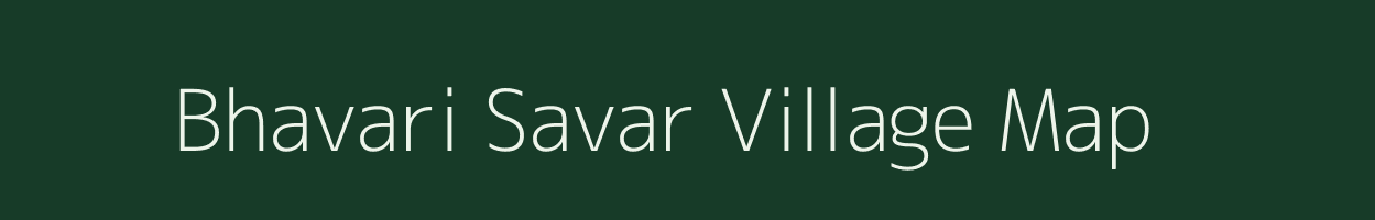 Bhavari Savar village map in Gujarat