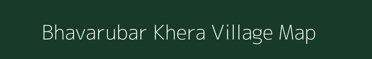Bhavarubar Khera village map in Uttar Pradesh