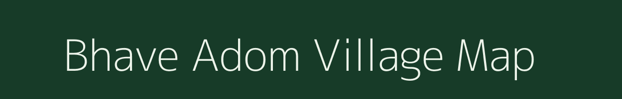 Bhave Adom village map in Maharashtra