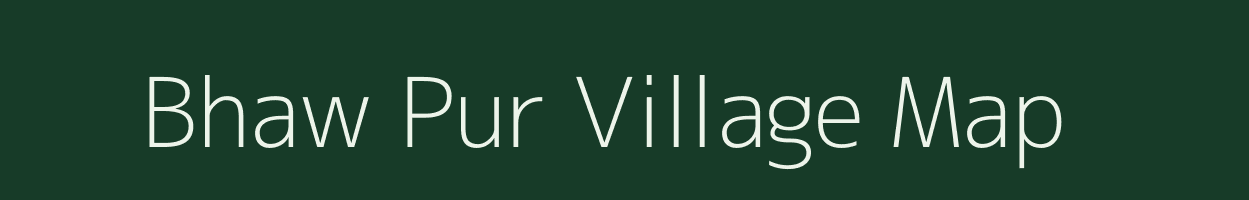 Bhaw Pur village map in Uttar Pradesh