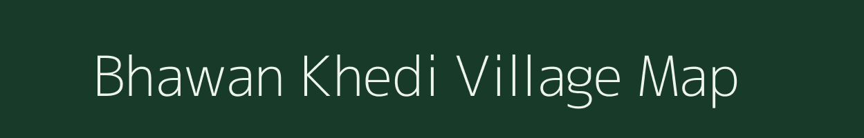 Bhawan Khedi village map in Madhya Pradesh