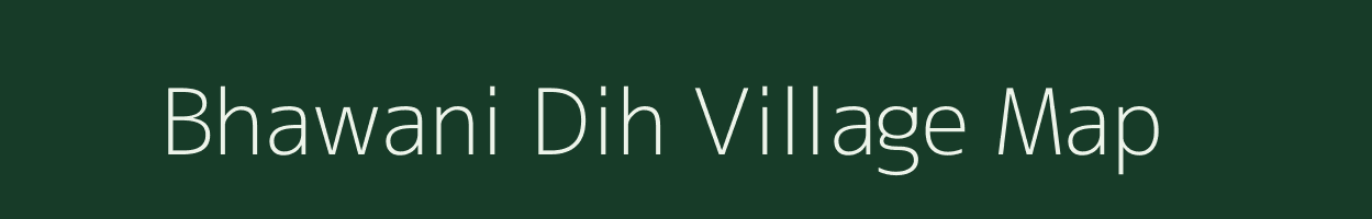 Bhawani Dih village map in Uttar Pradesh