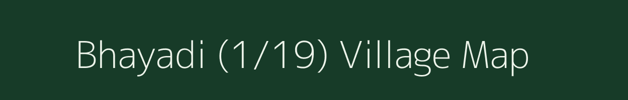 Bhayadi (1/19) village map in Himachal Pradesh