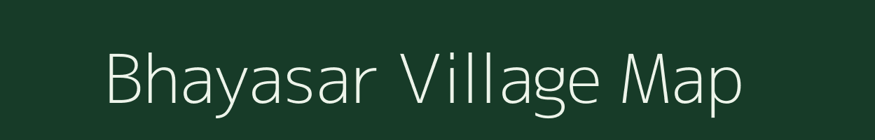 Bhayasar village map in Gujarat